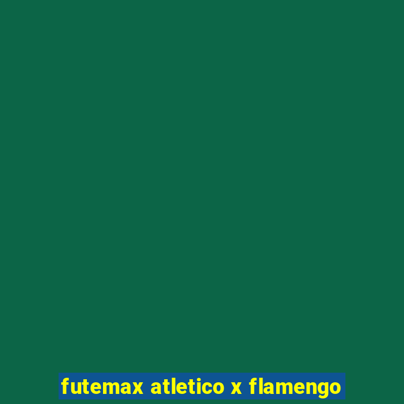 futemax atletico x flamengo