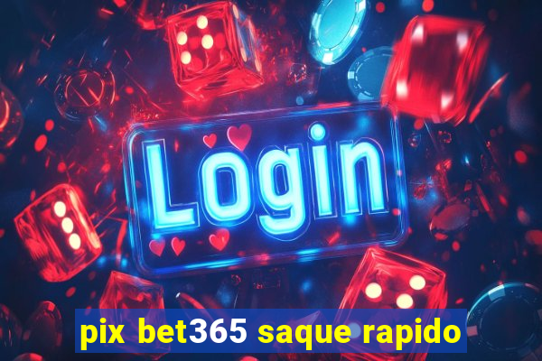 pix bet365 saque rapido