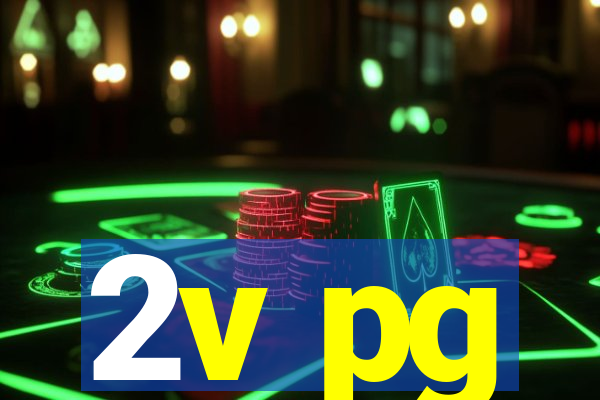 2v pg