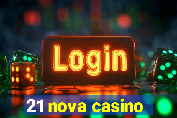 21 nova casino