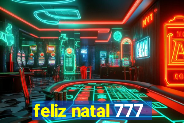 feliz natal 777