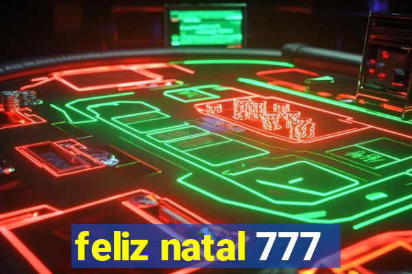 feliz natal 777