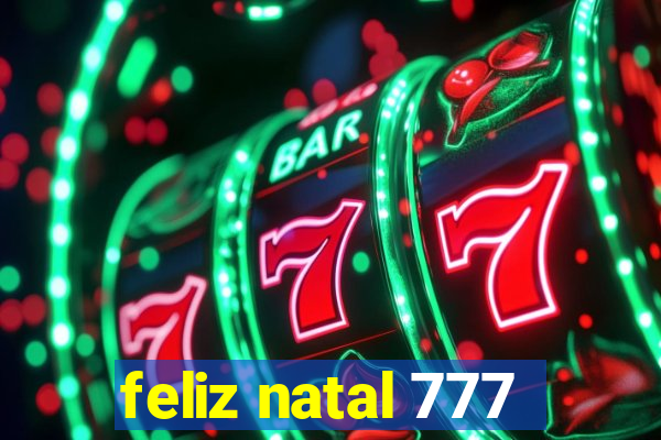 feliz natal 777