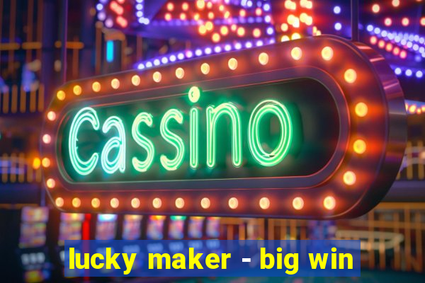 lucky maker - big win