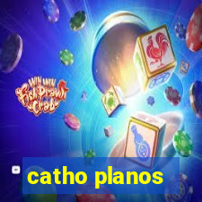 catho planos