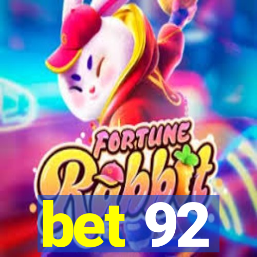 bet 92