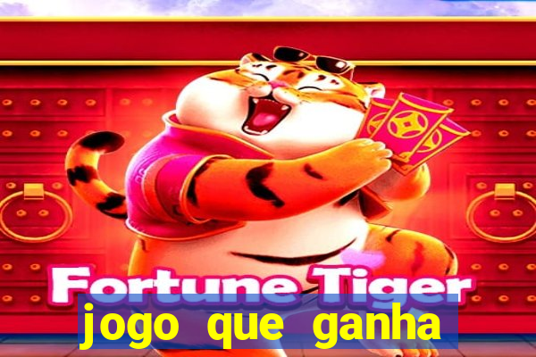 jogo que ganha para se cadastrar