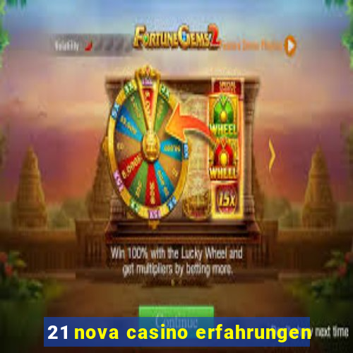 21 nova casino erfahrungen