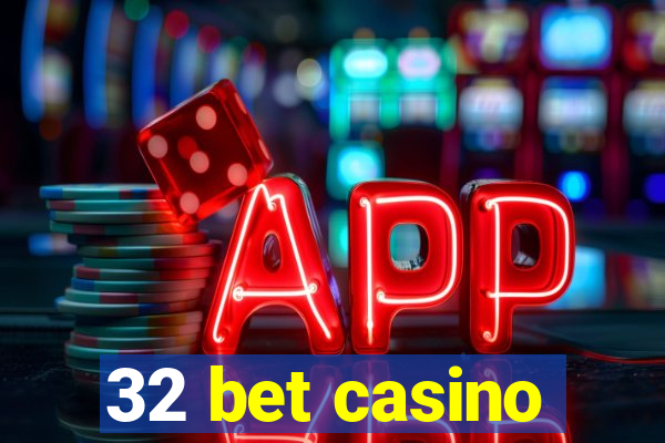 32 bet casino