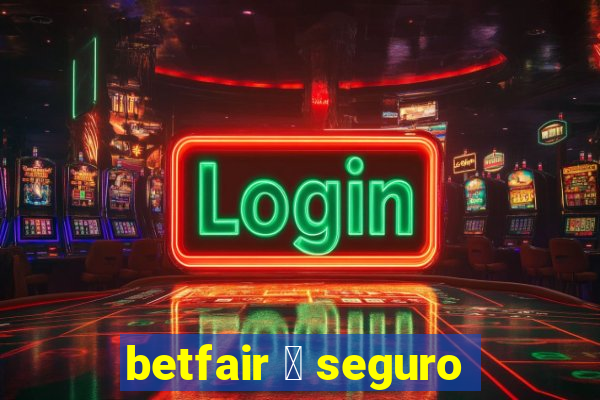 betfair 茅 seguro