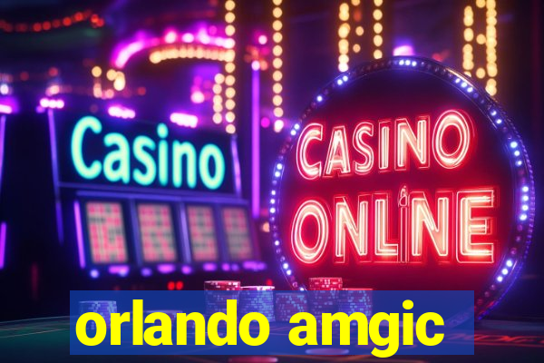 orlando amgic