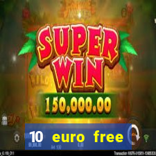 10 euro free casino no deposit