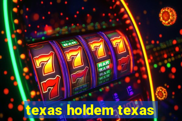 texas holdem texas