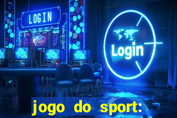 jogo do sport: onde assistir