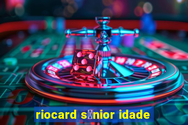 riocard s锚nior idade