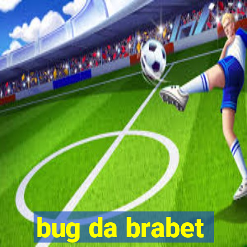 bug da brabet