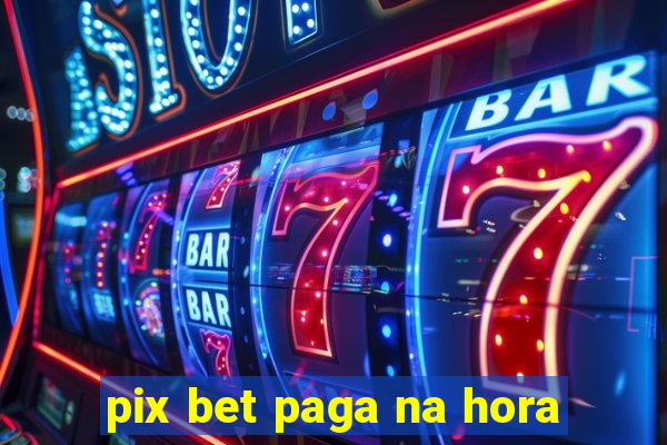 pix bet paga na hora