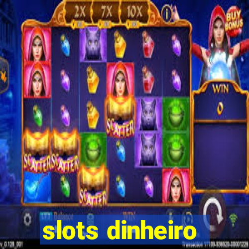 slots dinheiro