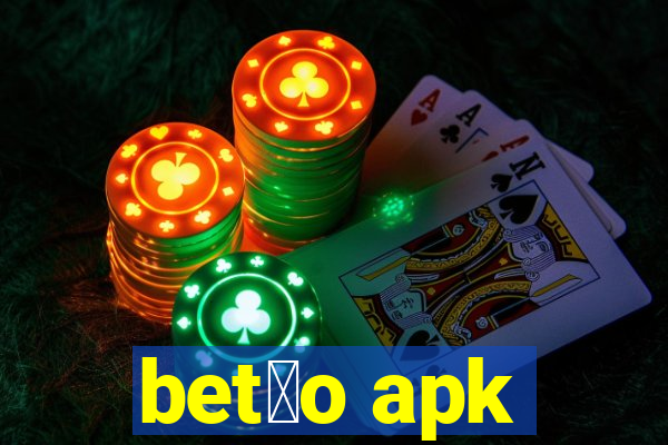 bet茫o apk