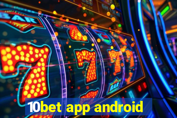 10bet app android