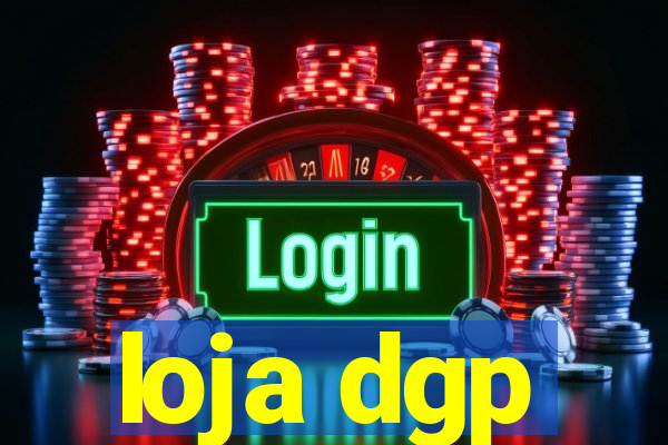 loja dgp