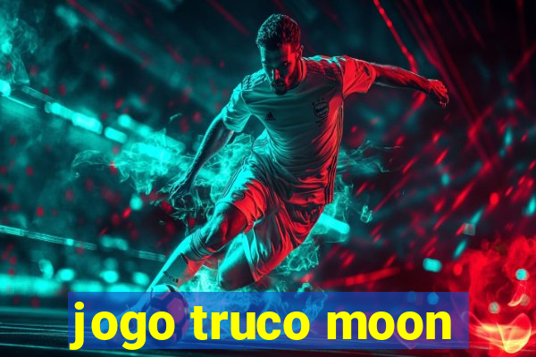 jogo truco moon