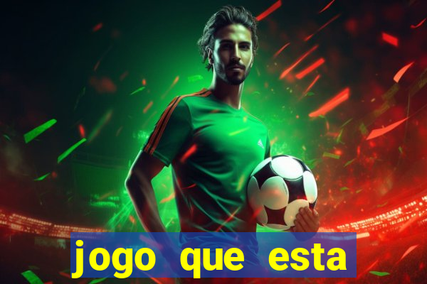 jogo que esta pagando bem