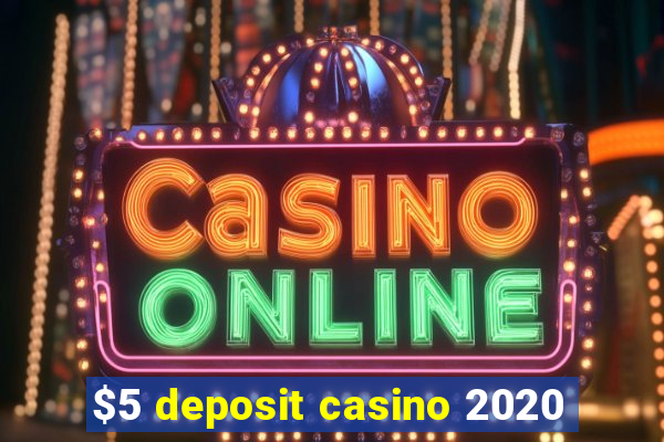 $5 deposit casino 2020