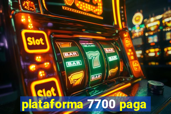 plataforma 7700 paga