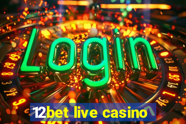 12bet live casino