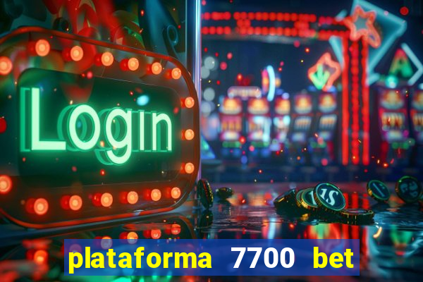 plataforma 7700 bet é confiável