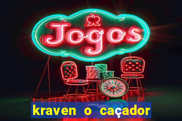 kraven o caçador filme completo dublado download