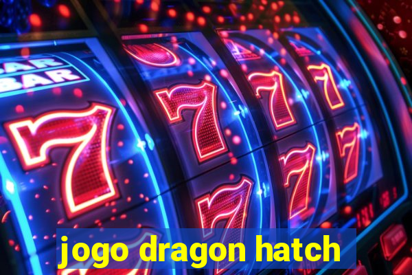 jogo dragon hatch