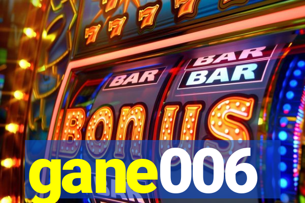 gane006