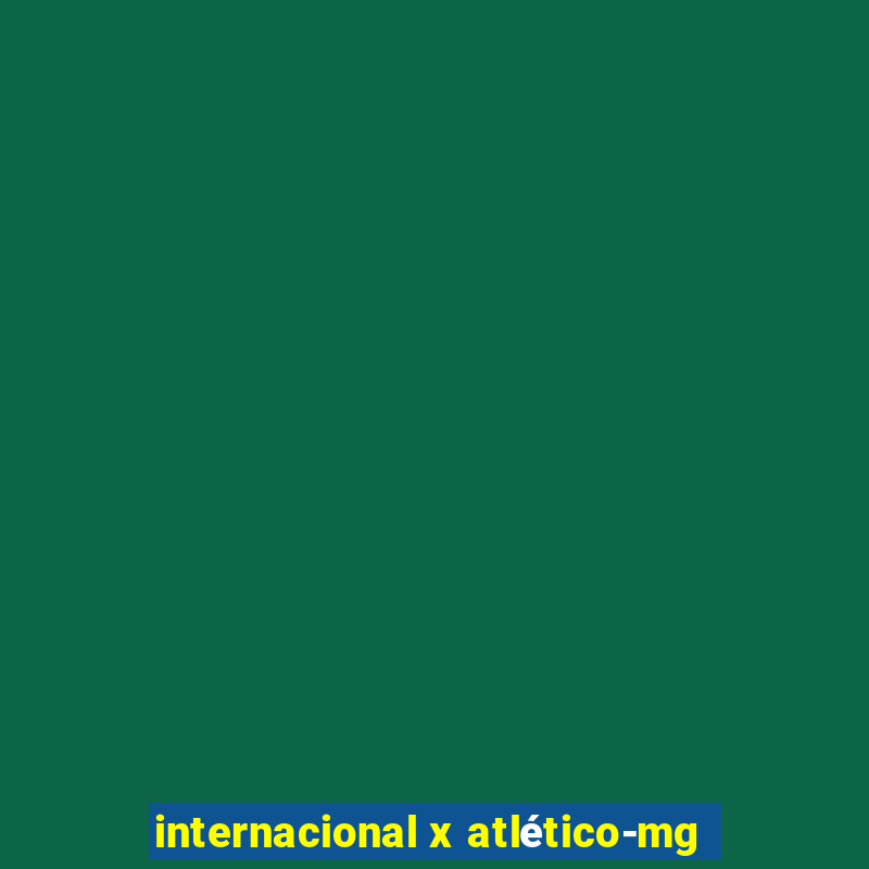 internacional x atlético-mg