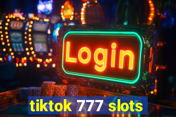 tiktok 777 slots