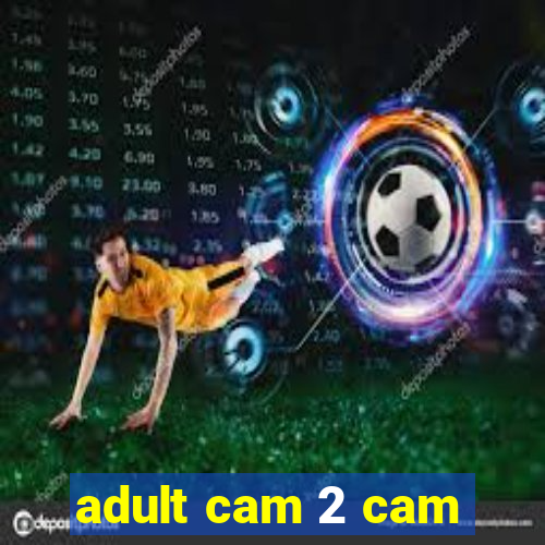 adult cam 2 cam