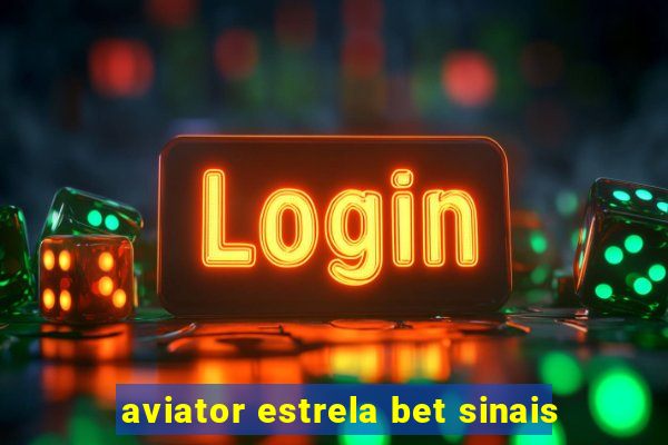 aviator estrela bet sinais