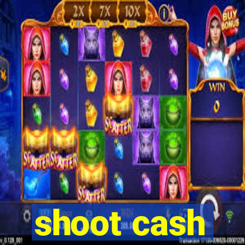 shoot cash