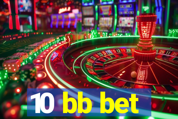 10 bb bet