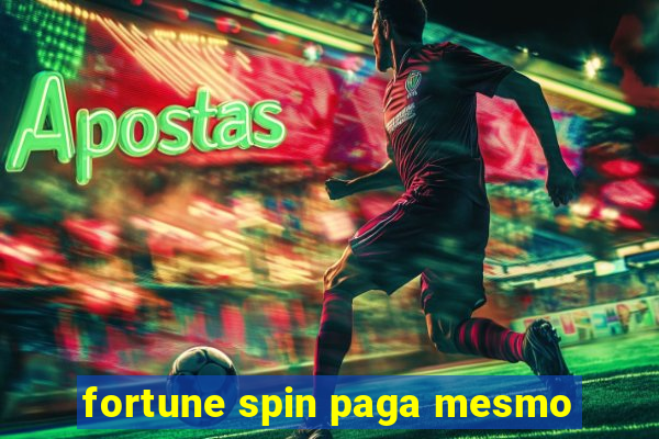 fortune spin paga mesmo