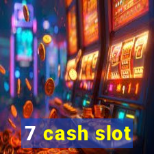 7 cash slot