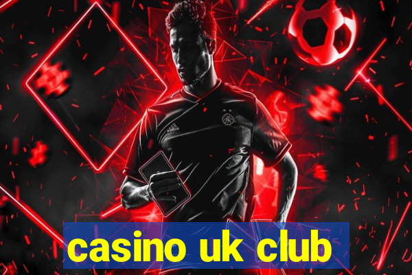 casino uk club