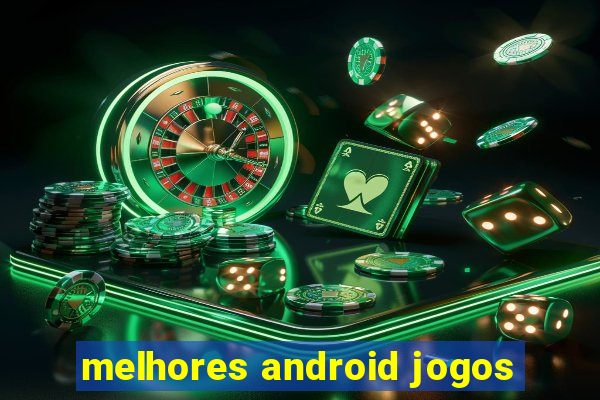 melhores android jogos