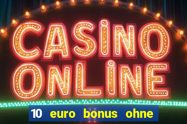 10 euro bonus ohne einzahlung casino ?sterreich