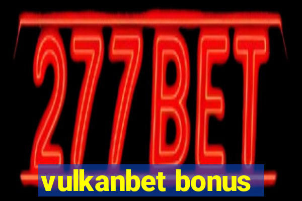 vulkanbet bonus