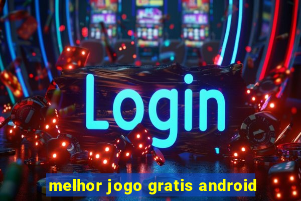 melhor jogo gratis android