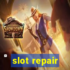 slot repair