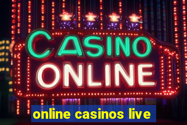 online casinos live