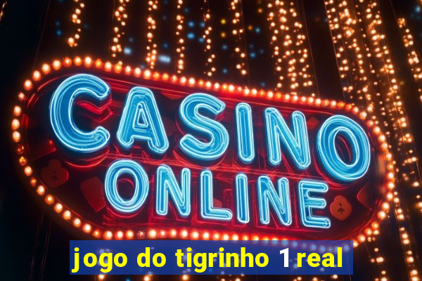 jogo do tigrinho 1 real